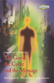 The Guess, the Curse and the Message: Supernatural Short Stories (Literacy Land)