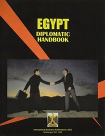 Egypt Diplomatic Handbook (World Business, Investment and Government Library)