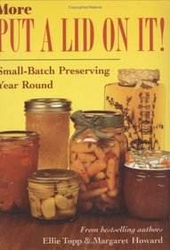 More Put a Lid on It: Small-Batch Preserving Year Round