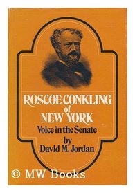 Roscoe Conkling of New York - Voice in the Senate