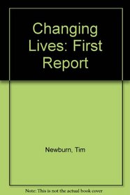 Changing Lives: First Report
