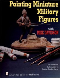 Painting Miniature Military Figures (A Schiffer Book for Hobbyists)