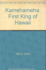 Kamehameha, First King of Hawaii