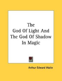 The God Of Light And The God Of Shadow In Magic