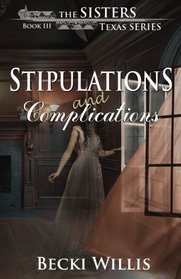 Stipulations and Complications (Sisters, Texas, Bk 3)