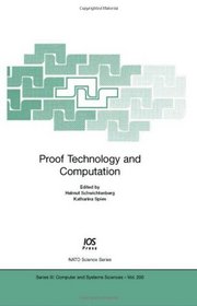 Proof Technology and Computation, Volume 200 NATO Science Series: Computer and Systems Sciences