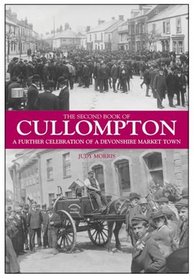 The Second Book of Cullompton: A Further Celebration of a Devonshire Market Town (Halgrove Community History Series)