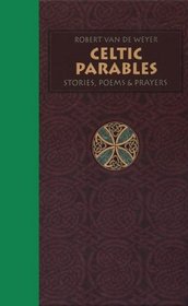 Celtic Parables: Stories, Poems, & Prayers