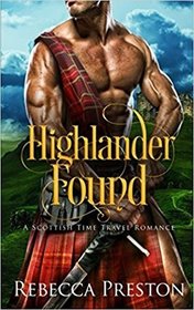 Highlander Found: A Scottish Time Travel Romance (Highlander In Time)