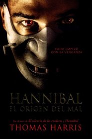 Hannibal: El Origen Del Mal (Hannibal Lecter, Bk 3) (Spanish Edition)