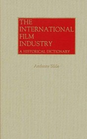 The International Film Industry: A Historical Dictionary