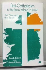 Anti-Catholicism in Northern Ireland, 1600-1998: The Mote and the Beam