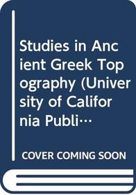Studies in Ancient Greek Topography (University of California Publications in Classical Studies)