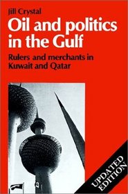 Oil and Politics in the Gulf : Rulers and Merchants in Kuwait and Qatar (Cambridge Middle East Library)