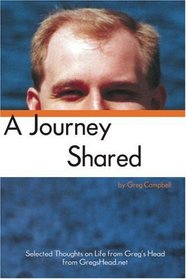 A Journey Shared: Selected Thoughts on Life from Greg's Head from GregsHead.net