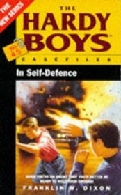In Self Defence (Hardy Boys Casefiles)