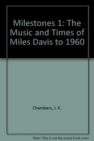 Milestones 1: The Music and Times of Miles Davis to 1960