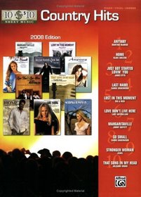 10 for 10 Sheet Music Country Hits 2008 Edition: Piano/Vocal/Chords