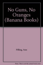 No Guns, No Oranges (Banana Books)