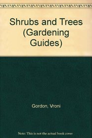 Shrubs and Trees (Gardening Guides)