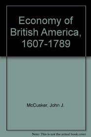 The economy of British America, 1607-1789 (Needs and opportunities for study series)
