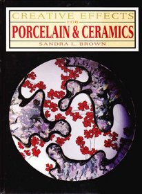 Creative Effects in Porcelain and Ceramics