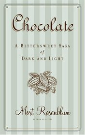 Chocolate : A Bittersweet Saga of Dark and Light