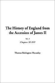 The History of England from the Accession of James II, Vol. 3: Chapters XI-XVI