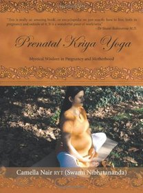 Prenatal Kriya Yoga: Mystical Wisdom in Pregnancy and Motherhood