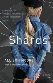 Shards: A Young Vice Cop Investigates Her Darkest Case of Meth Addiction - Her Own