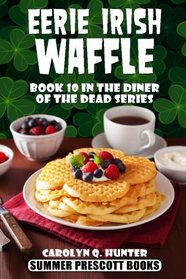 Eerie Irish Waffle (The Diner of the Dead Series) (Volume 10)