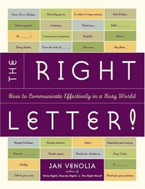 The Right Letter!:  How to Communicate Effectively in a Busy World