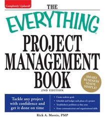 Everything Project Management Book: Tackle any project with confidence and get it done on time (Everything Series)