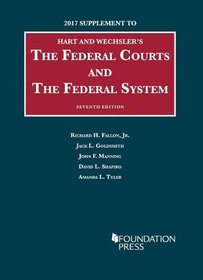 The Federal Courts and the Federal System, 2017 Supplement (University Casebook Series)
