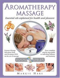 Aromatherapy Massage: Essential oils explained for health and pleasure