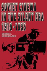 Soviet Cinema in the Silent Era, 1918-1935 (Texas Film Studies Series)