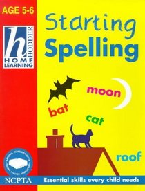 Starting Spelling (Hodder Home Learning: Age 5-6 S.)