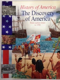 History of America: the Discovery of America: Prehistory to 1590: Prehistory to 1600 Discovery of America (History of America)