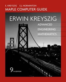 Advanced Engineering Mathematics, A Self-Contained Introduction (Maple Computer Guide)