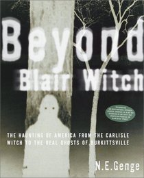 Beyond Blair Witch: The Haunting of America from the Carlisle Witch to the Real Ghosts of Burkittsville