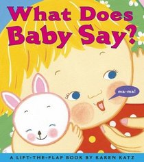 What Does Baby Say? : A Lift-the-Flap Book