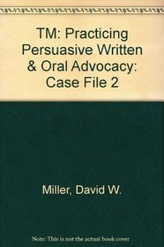 TM: Practicing Persuasive Written & Oral Advocacy: Case File 2