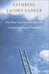 Climbing Jacob's Ladder : One Man's Rediscovery of a Jewish Spiritual Tradition