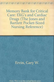 Memory Bank for Critical Care: Ekgs and Cardiac Drugs (The Jones and Bartlett Pocket-Sized Nursing Reference)