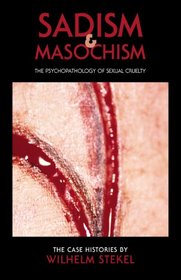 Sadism and Masochism: The Psychopathology of Sexual Cruelty (Solar Asylum)