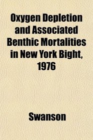 Oxygen Depletion and Associated Benthic Mortalities in New York Bight, 1976