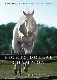 The Eighty-Dollar Champion: Snowman, the Horse That Inspired a Nation (Library Edition)