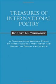 Treasures of International Poetry: A Florilegium of Western Poems of Three Millenia from Homer and Sappho to Brecht and Neruda