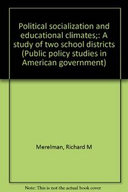 Political socialization and educational climates;: A study of two school districts (Public policy studies in American government)