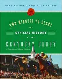 Two Minutes to Glory: The Official History of the Kentucky Derby